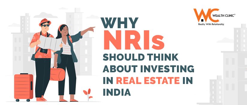 Why NRIs Should Consider Investing in Indian Real Estate