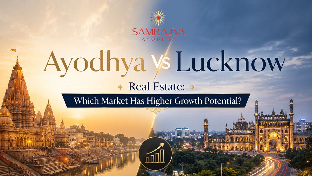Ayodhya vs Lucknow Real Estate: Which Market Has Higher Growth Potential?