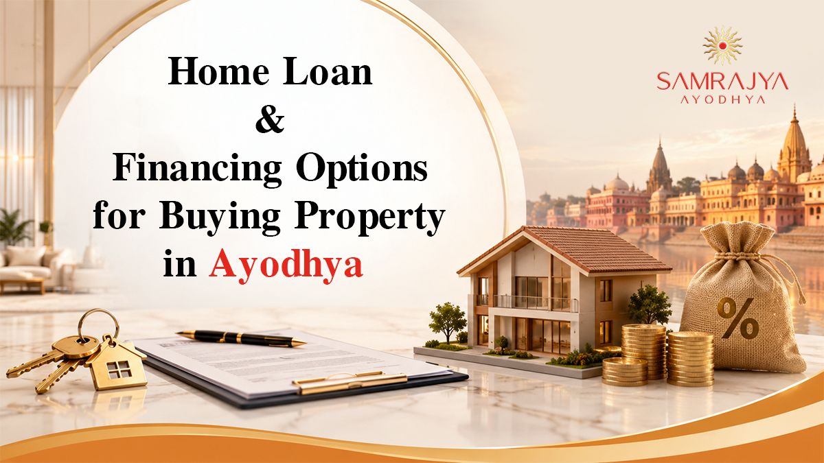 Home Loan & Financing Options for Buying Property in Ayodhya