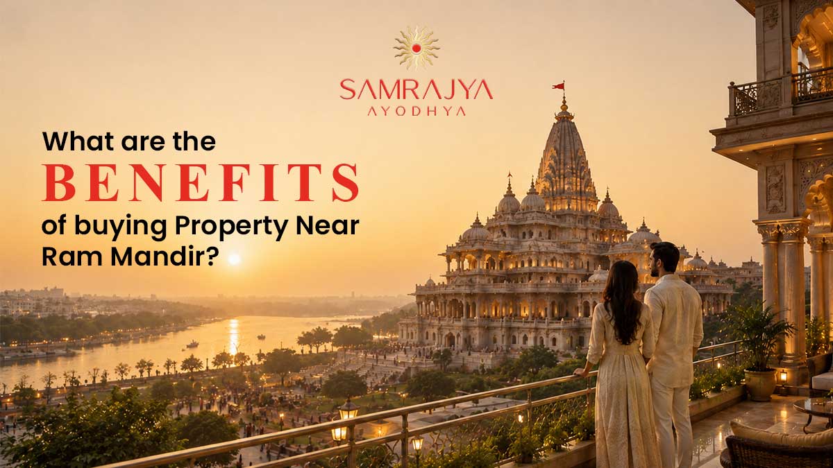 What Are the Benefits of Buying Property Near Ram Mandir?