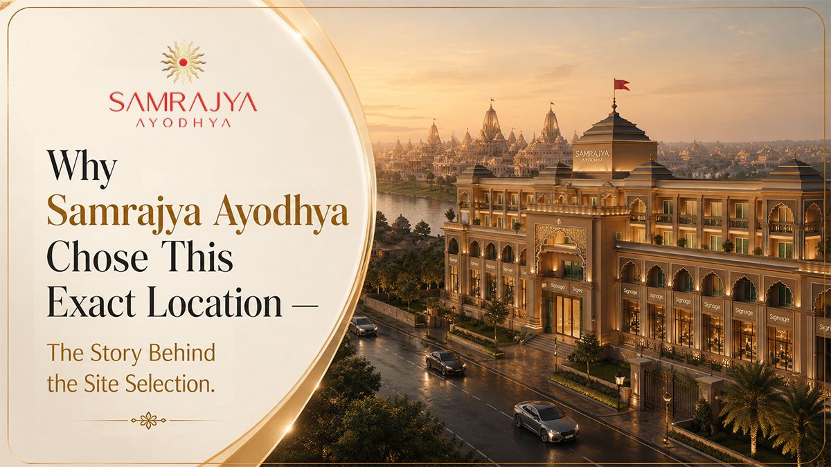 Why Samrajya Ayodhya Chose This Exact Location, The Story Behind the Site Selection